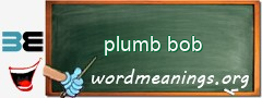 WordMeaning blackboard for plumb bob